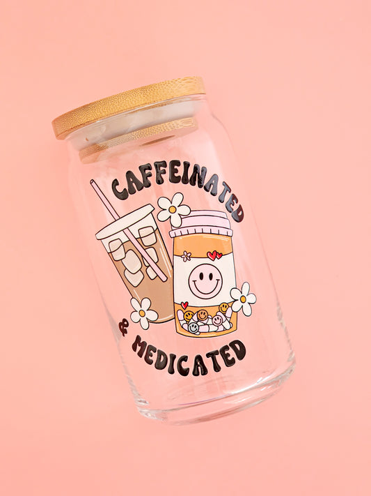 Caffeinated and medicated, glass coffee cup, cute coffee cup