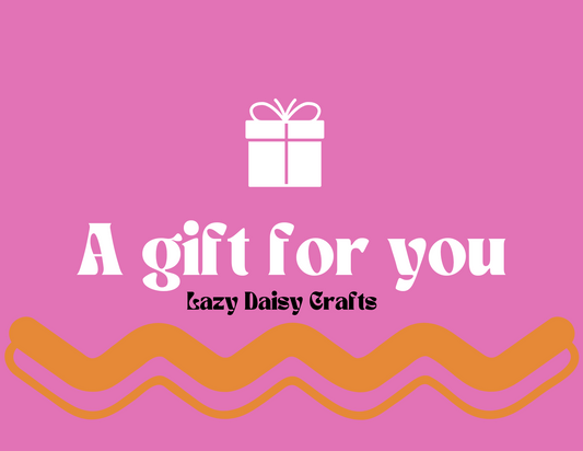 Gift Card to Lazy Daisy Crafts